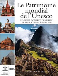 Le Patrimoine mondial de l'unesco: Votre guide complet vers les destinations les plus extraordinaires